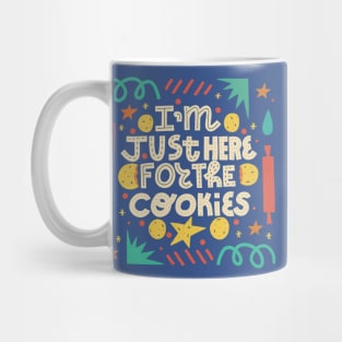 Just here for the cookies Mug